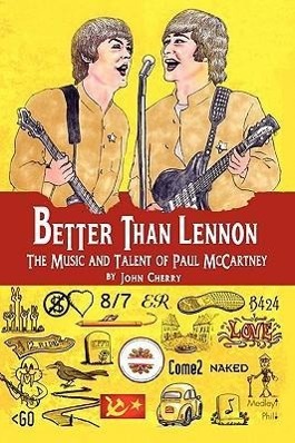 Bild des Verkufers fr Better Than Lennon, the Music and Talent of Paul McCartney zum Verkauf von moluna