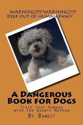 Bild des Verkufers fr A Dangerous Book for Dogs zum Verkauf von moluna