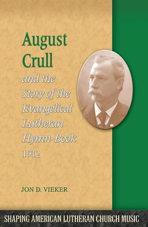 Bild des Verkufers fr August Crull and the Story of the Lutheran Hymn-Book 1912 zum Verkauf von moluna