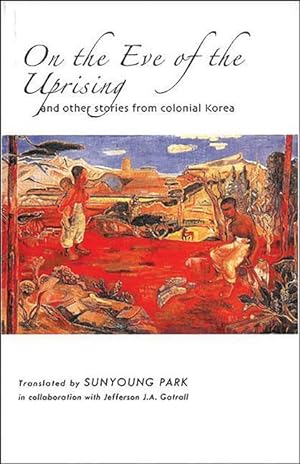 Bild des Verkufers fr On the Eve of the Uprising and Other Stories from Colonial Korea zum Verkauf von moluna