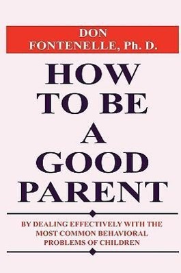 Bild des Verkufers fr How to Be a Good Parent zum Verkauf von moluna