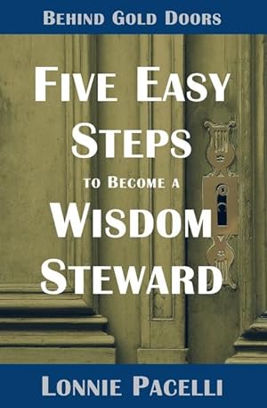 Bild des Verkufers fr Behind Gold Doors-Five Easy Steps to Become a Wisdom Steward zum Verkauf von moluna