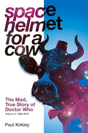 Bild des Verkufers fr Space Helmet for a Cow 2: The Mad, True Story of Doctor Who (1990-2013) zum Verkauf von moluna