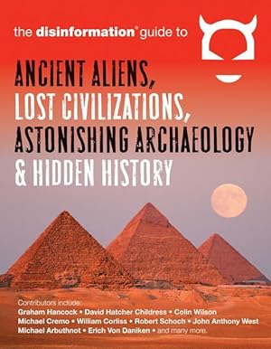Bild des Verkufers fr Disinformation Guide to Ancient Aliens, Lost Civilizations, Astonishing Archaeology and Hidden History zum Verkauf von moluna