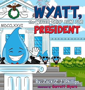 Bild des Verkufers fr Wyatt, the Water Drop Runs for President zum Verkauf von moluna
