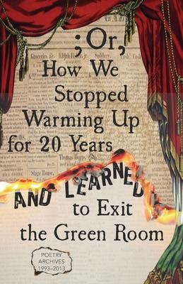 Bild des Verkufers fr Or, How We Stopped Warming Up for 20 Years and Learned to Exit the Green Room zum Verkauf von moluna