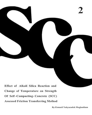 Imagen del vendedor de Effect of Alkali Silica Reaction and Change of Temperature on Strength of Self-Compacting-Concrete (SCC) Assessed Friction Transferring Method (Vol. 2) a la venta por moluna