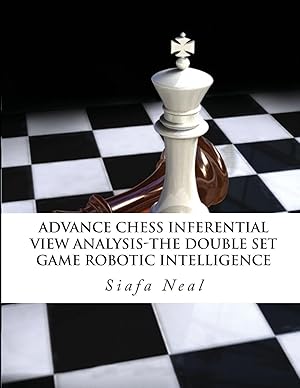 Bild des Verkufers fr Advance Chess - Inferential View Analysis of the Double Set Game, (D.2.30) Robotic Intelligence Possibilities. zum Verkauf von moluna