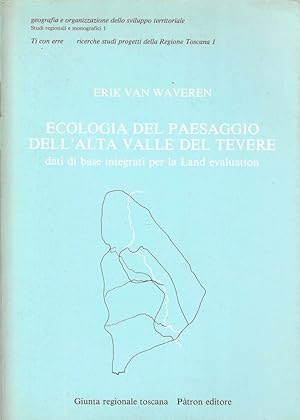 Ecologia del paesaggio dell'alta valle del Tevere: dati di base integrati per la Land evaluation