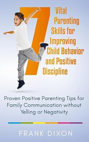 Bild des Verkufers fr 7 Vital Parenting Skills for Improving Child Behavior and Positive Discipline zum Verkauf von moluna