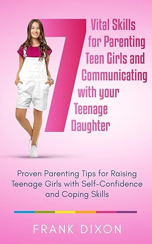 Bild des Verkufers fr 7 Vital Skills for Parenting Teen Girls and Communicating with Your Teenage Daughter zum Verkauf von moluna