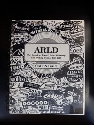 ARLD The American Record Label Directory and Dating Guide, 1940 - 1959