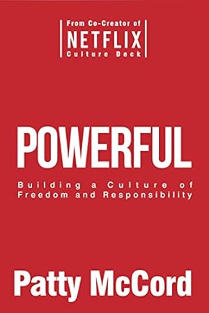 Image du vendeur pour Powerful: Building a Culture of Freedom and Responsibility mis en vente par WeBuyBooks