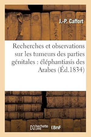 Bild des Verkufers fr Recherches Et Observations Sur Les Tumeurs Des Parties Genitales: Elephantiasis Des Arabes zum Verkauf von moluna