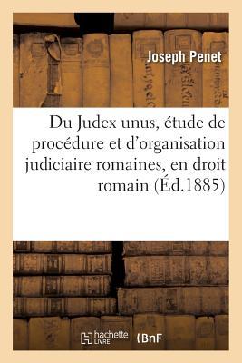 Bild des Verkufers fr Du Judex Unus, Etude de Procedure Et d\ Organisation Judiciaire Romaines, En Droit Romain zum Verkauf von moluna