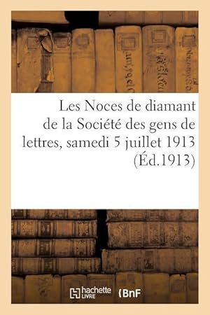 Imagen del vendedor de Les Noces de Diamant de la Societe Des Gens de Lettres, Samedi 5 Juillet 1913 a la venta por moluna