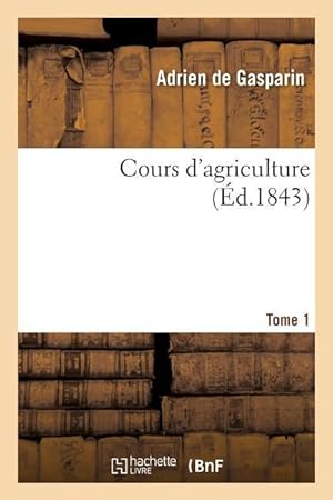 Bild des Verkufers fr Cours d\ Agriculture Tome 1 zum Verkauf von moluna