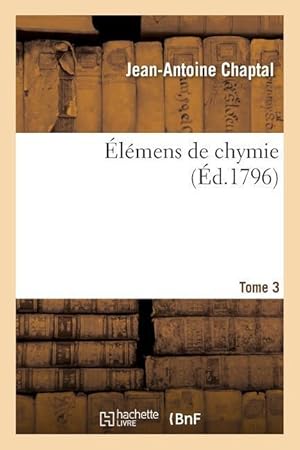 Bild des Verkufers fr Elemens de Chymie. Tome 3 zum Verkauf von moluna