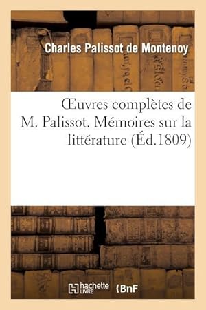 Bild des Verkufers fr Oeuvres Completes de M. Palissot. Memoires Sur La Litterature zum Verkauf von moluna