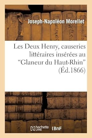 Bild des Verkufers fr Les Deux Henry, Causeries Litteraires Inserees Au \ Glaneur Du Haut-Rhin\ zum Verkauf von moluna