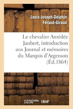 Seller image for Notice Sur Le Chevalier Amedee Jaubert: Introduction Aux Journal Et Memoires Du Marquis d\ Argenson for sale by moluna
