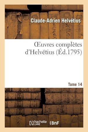Bild des Verkufers fr Oeuvres Completes d\ Helvetius. T. 14 zum Verkauf von moluna