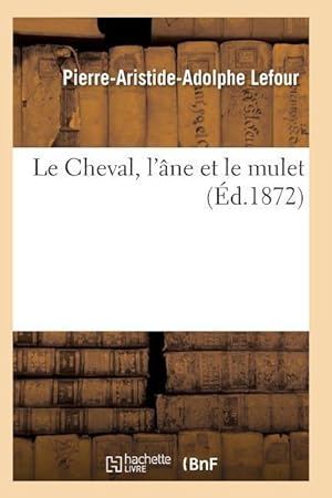 Seller image for Le Cheval, l\ Ane Et Le Mulet 3e Edition for sale by moluna