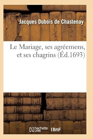 Bild des Verkufers fr Le Mariage, Ses Agreemens, Et Ses Chagrins Tome 2 zum Verkauf von moluna