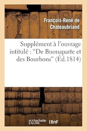 Imagen del vendedor de Supplement A l\ Ouvrage Intitule de Buonaparte Et Des Bourbons a la venta por moluna