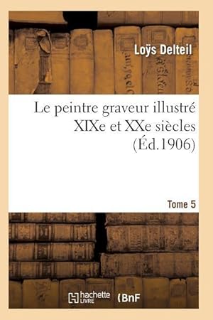 Bild des Verkufers fr Le Peintre Graveur Illustre (Xixe Et Xxe Siecles). Tome 5 zum Verkauf von moluna