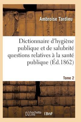 Bild des Verkufers fr Dictionnaire Hygiene Publique Et de Salubrite Toutes Les Questions Relatives A La Sante Publique T02 zum Verkauf von moluna