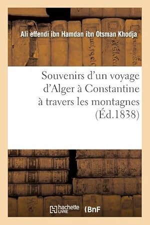 Seller image for Souvenirs d\ Un Voyage d\ Alger A Constantine A Travers Les Montagnes for sale by moluna