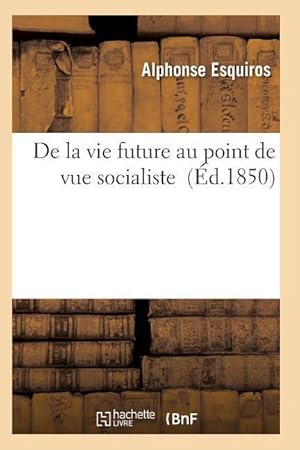 Bild des Verkufers fr de la Vie Future Au Point de Vue Socialiste zum Verkauf von moluna