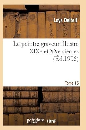 Bild des Verkufers fr Le Peintre Graveur Illustre (Xixe Et Xxe Siecles). Tome 15 zum Verkauf von moluna