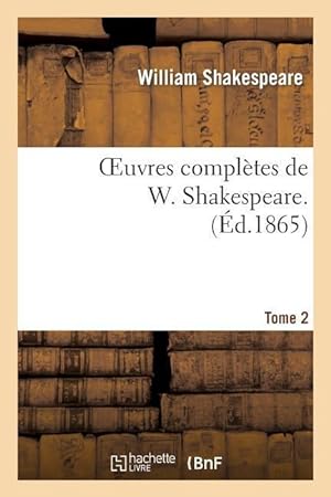 Image du vendeur pour Oeuvres Completes de W. Shakespeare. T. 2 mis en vente par moluna