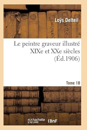 Bild des Verkufers fr Le Peintre Graveur Illustre (Xixe Et Xxe Siecles). Tome 18 zum Verkauf von moluna