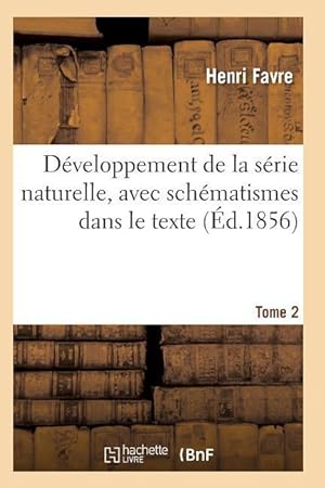 Bild des Verkufers fr Developpement de la Serie Naturelle, Avec Schematismes Dans Le Texte Tome 2 zum Verkauf von moluna