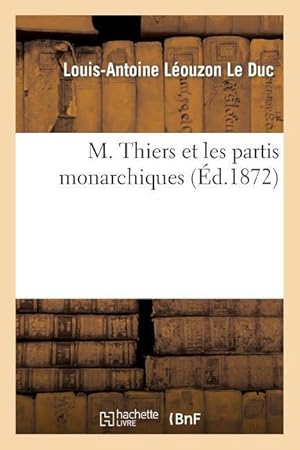 Bild des Verkufers fr M. Thiers Et Les Partis Monarchiques zum Verkauf von moluna