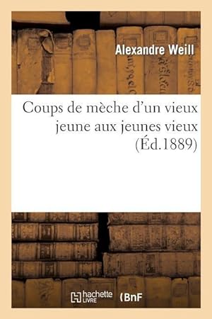 Bild des Verkufers fr Coups de Meche d\ Un Vieux Jeune Aux Jeunes Vieux zum Verkauf von moluna