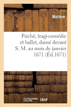 Image du vendeur pour Psiche, Tragi-Comedie Et Ballet, Danse Devant S. M. Au Mois de Janvier 1671 mis en vente par moluna