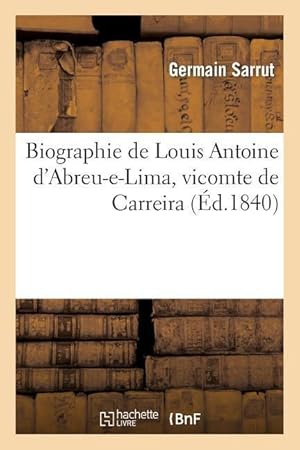 Bild des Verkufers fr Biographie de Louis Antoine d\ Abreu-E-Lima, Vicomte de Carreira zum Verkauf von moluna