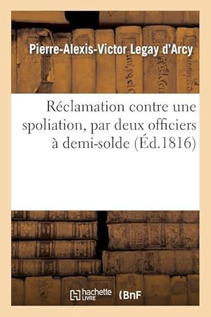 Imagen del vendedor de Reclamation Contre Une Spoliation, Par Deux Officiers A Demi-Solde a la venta por moluna