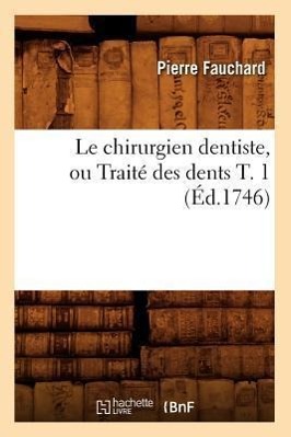 Immagine del venditore per Le Chirurgien Dentiste, Ou Traite Des Dents T. 1 (Ed.1746) venduto da moluna