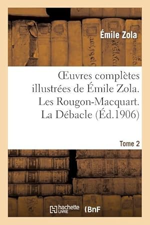 Image du vendeur pour Oeuvres Completes Illustrees de Emile Zola. Les Rougon-Macquart. La Debacle. Tome 2 mis en vente par moluna
