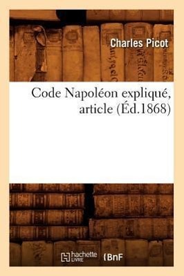 Bild des Verkufers fr Code Napoleon Explique, Article (Ed.1868) zum Verkauf von moluna