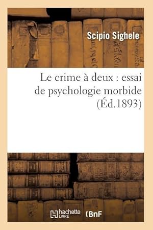 Bild des Verkufers fr Le Crime A Deux: Essai de Psychologie Morbide (Ed.1893) zum Verkauf von moluna