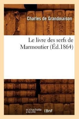 Image du vendeur pour Le Livre Des Serfs de Marmoutier (Ed.1864) mis en vente par moluna