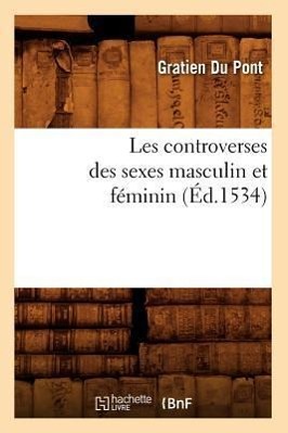 Seller image for Les Controverses Des Sexes Masculin Et Feminin (Ed.1534) for sale by moluna
