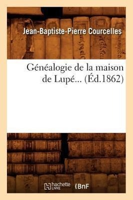 Bild des Verkufers fr Genealogie de la Maison de Lupe (Ed.1862) zum Verkauf von moluna