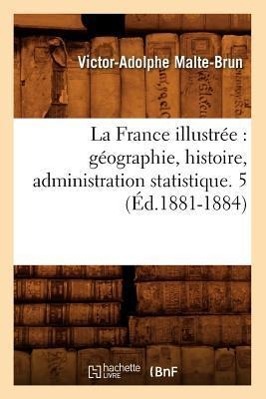 Bild des Verkufers fr La France Illustree: Geographie, Histoire, Administration Statistique. 5 (Ed.1881-1884) zum Verkauf von moluna